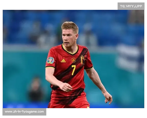 比利时主帅称赞德布劳内的独特才能与影响力 比利时主帅称赞德布劳内的独特才能与影响力